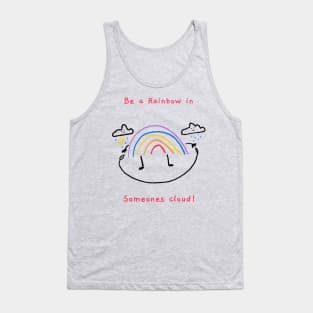 Be a rainbow in someones cloud Tank Top